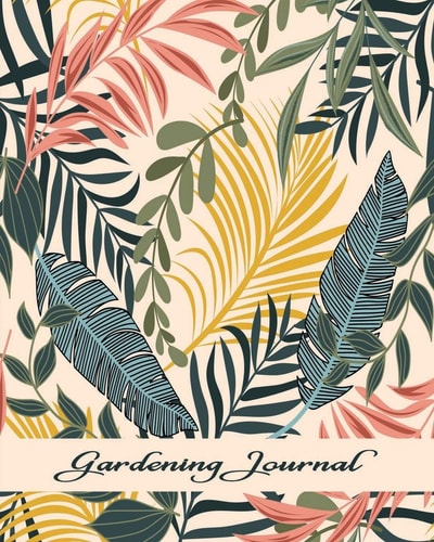 Gardening Journal for Women Gardening Gifts for Wife - Journal and Logbook with Basic Gardening Prompts - Colorful Tropical Leaves