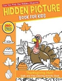 Hidden Picture Book for Kids Thanksgiving Hunt Seek and Find Coloring Activity Book: Hide and Seek Picture Puzzles with Turkeys, Pilgrims, Pumpkins and More to Color & Solve for Toddlers and Preschoolers - Can You Spy Them All?