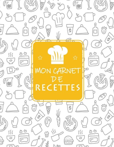 Mon Carnet de Recettes Cahier de Recettes à Remplir Avec 100 Recettes,en Format XXl,Notes and Photographie de Vos Plats,120 Pages