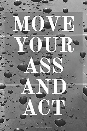 Move Your Ass And Act: Motivational Notebook, Journal, Diary, Positive Quote, Checkered (110 Pages, Blank, 6 x 9)