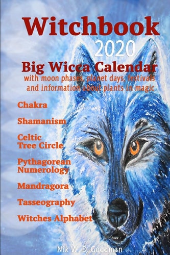 Witchbook 2020 Witch Knowledge and Great Wicca Calendar with Moon Phases, Planet Days, Celebrations and Information about Magical Plants, Witch Rules and Much More!