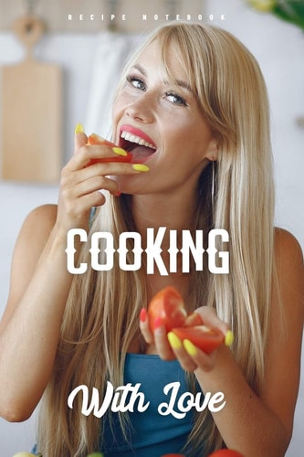 Recipe Notebook Cooking with Love Blank Cookbook to Write in - Kitchen Chef Book - Yellow