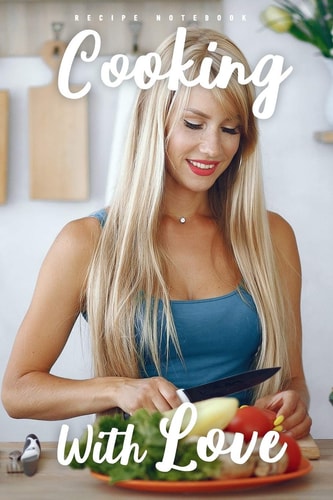 Cooking with Love - Recipe Notebook Blank Cookbook to Write in for Beginners and Master Chefs - Yellow Cover