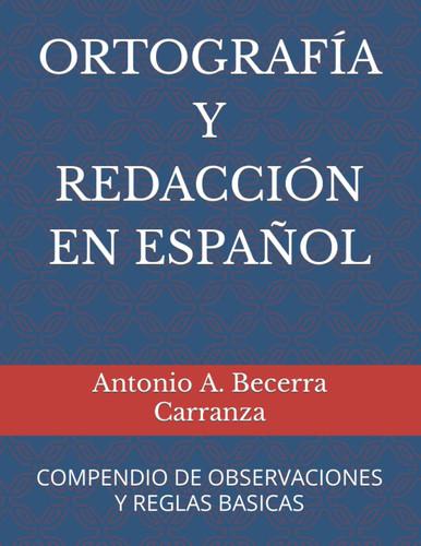 Ortografía Y Redacción En Español Compendio de Observaciones Y Reglas Básicas