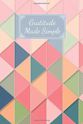Gratitude Made Simple: Practice Gratitude and Daily Reflection Daily Journal For Appreciating Life's Gifts 1 Year Journal
