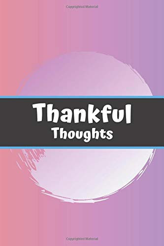 Thankful Thoughts: Thankful Thoughts Gratitude Journal Perfect Gifts 1 Year Guide To Write In