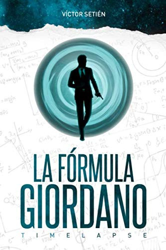 La Fórmula Giordano: Timelapse (Thriller - Ciencia Ficción)