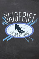 Skigebiet Bewertungen Tagebuch Fr Skifahrer und Snowboarder Um Den Winterurlaub in Einem Skigebiet Zu Erfassen - 100+ Vorgedruckte Seiten Zum Ausfllen - Bewertung Fr Den Skiurlaub - Ihr Eigener Ski Reisefhrer