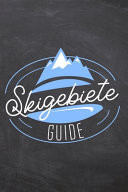 Skigebiete Guide Tagebuch Fr Skifahrer und Snowboarder Um Den Winterurlaub in Einem Skigebiet Zu Erfassen - Vorgedruckte Seiten Zum Ausfllen - Bewertung Fr Den Skiurlaub - Ihr Eigener Ski Reisefhrer und Guide