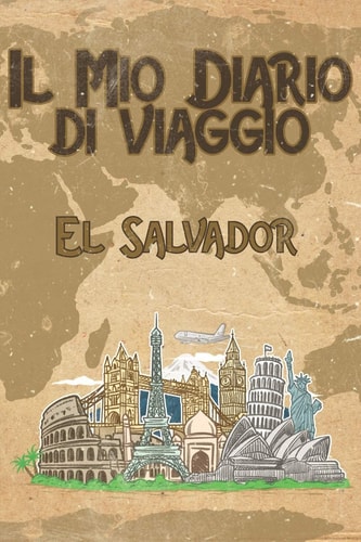 Il Mio Diario Di Viaggio El Salvador 6x9 Diario Di Viaggio I Taccuino Con Liste Di Controllo Da Compilare I Un Regalo Perfetto Per Il Tuo Viaggio in El Salvador E Per Ogni Viaggiatore
