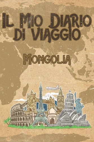 Il Mio Diario Di Viaggio Mongolia 6x9 Diario Di Viaggio I Taccuino Con Liste Di Controllo Da Compilare I Un Regalo Perfetto Per Il Tuo Viaggio in Mongolia E Per Ogni Viaggiatore