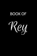 Rey Journal A Gratitude Journal Notebook for Men Boys Fathers and Sons with the Name Rey - Handsome Elegant Bold & Personalized - an Appreciation Gift - 120 Cream Lined Writing Pages - 6 X9 Diary Or Notepad. & Back to School