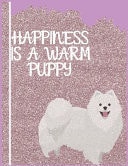 Happiness Is a Warm Puppy Notebook with a Nice Dog Quote Cover - 100 Pages - 8. 5x11 - College Ruled Paper. Perfect Gift for Dog Lover