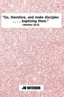 Go Therefore and Make Disciples Baptizing Them Matthew 28 19 JW Notebook: - JW 2020 Year Text Notebook / Journal for Jehovah's Witnesses. Add This Valuable JW Accessories to Your JW Library. a PERFECT Jehovahs Witnesses Gift! Link Pink Glitter