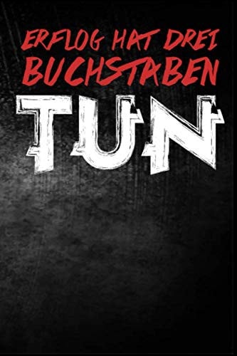 Erfolg Hat Drei Buchstaben Tun: Punktiertes Notizbuch Mit 120 Seiten Zum Reinschreiben Für Alle Notizen, Termine, Skizzen. Ein Ideales Geschenk Für ... Erfolg Und Geschäft Mögen. (German Edition)