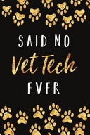 Said No Vet Tech Ever This Notebook Will Make a Great Gag Gift for Veterinary Technician