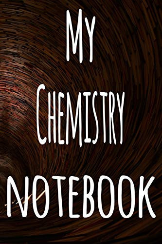 My Chemistry Notebook The Perfect Gift for the Student in Your Life - Unique Record Keeper!