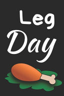 Leg Day Thanksgiving Notebook - For Anyone Who Loves To Gobble Turkey This Season Of Gratitude - Suitable to Write In and Take Notes