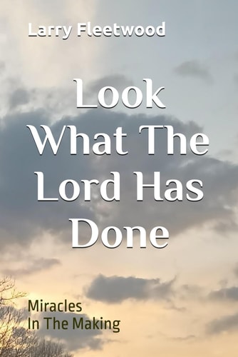 Look What The Lord Has Done Miracles In The Making