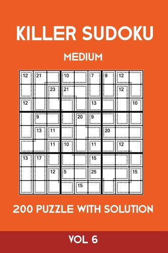 Killer Sudoku Medium 200 Puzzle WIth Solution Vol 6 Advanced Puzzle Sumdoku Book,9x9, 2 Puzzles Per Page