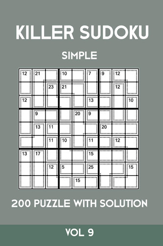 Killer Sudoku Simple 200 Puzzle With Solution Vol 9 Easy, Beginner Puzzle Book,9x9, 2 Puzzles Per Page