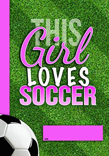 This Girl Loves Soccer Memory Journal
