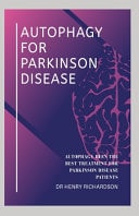 Autophagy for Parkinson Disease Autophagy Been the Best Treatment for Parkinson Disease