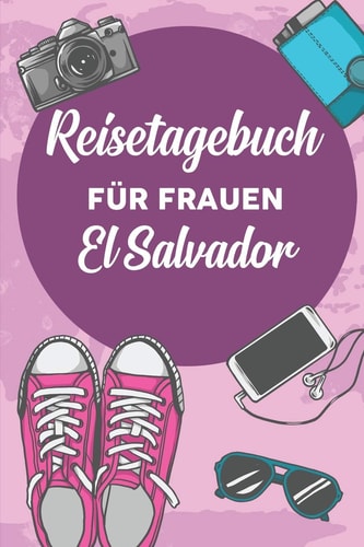 Reisetagebuch für Frauen El Salvador: 6x9 Reise Journal I Notizbuch mit Checklisten zum Ausfüllen I Perfektes Geschenk für den Trip nach El Salvador für jeden Reisenden (German Edition)