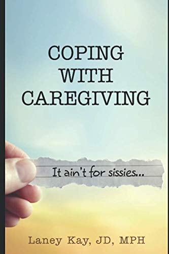 Coping With Caregiving: It ain't for sissies...
