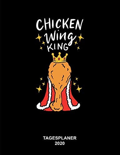 Kalender / Tagesplaner 2020: Chicken Wing King 8,5 X 11 Zoll (ca. A4) Terminkalender Für Fast Food Liebhaber