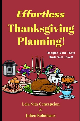 Effortless Thanksgiving Planning! Recipes Your Taste Buds Will Love!!