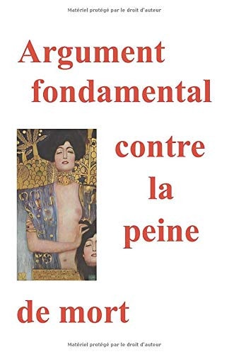 Argument fondamental contre la peine de mort (French Edition)