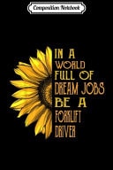 Composition Notebook Funny Sunflower S Forklift Driver S Journal/Notebook Blank Lined Ruled 6x9 100 Pages