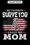Composition Notebook My Favorite Surveyor Calls Me Mom USA Flag Mother Gift Journal/Notebook Blank Lined Ruled 6x9 100 Pages