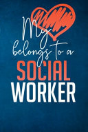 My Heart Belongs To A Social Worker Social Workers Notebook