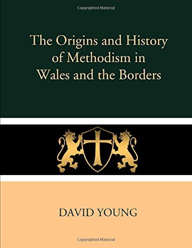 The Origins and History of Methodism in Wales and the Borders