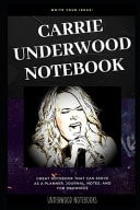 Carrie Underwood Notebook Great Notebook for School Or As a Diary, Lined with More Than 100 Pages. Notebook That Can Serve As a Planner, Journal, Notes and for Drawings