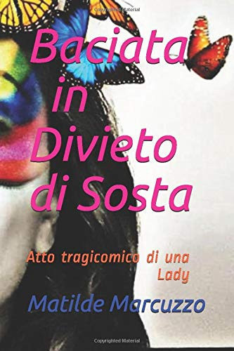 Baciata in Divieto Di Sosta Atto Tragicomico Di una Lady
