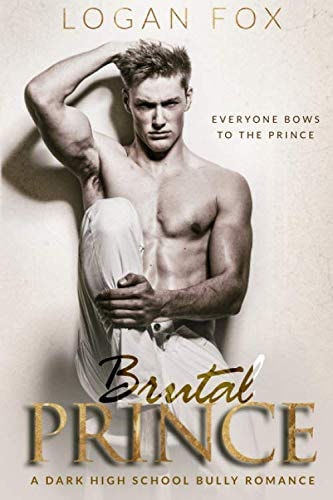 Brutal Prince: A Dark High School Bully Romance