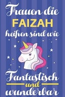 Notizbuch Frauen Die Faizah Heißen Sind Wie Einhörner (120 Linierte Seiten, Softcover) Tagebebuch, Reisetagebuch, Skizzenbuch Für Mama, Tochter, Beste Freundin, Oma, Tante