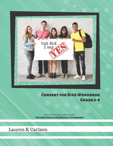 But Did I Say YES Consent for Kids- Grade 6-8