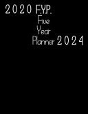 2020 F. Y. P Five Your Planner 2024 5 Years - 60 Monthly Planner. Ideal for Any Use - January 2020 - December 2024 with Calendar, Planner Field Trips, Birthdays, to Do List, Monthly Focus, Notes, Goal, Holiday, Sketches and Doodles
