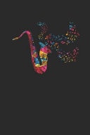 Saxophone Color Splash Saxophones Notebook, Dotted Bullet (6 X 9 - 120 Pages) Musical Instruments Themed Notebook for Daily Journal, Diary, and Gift