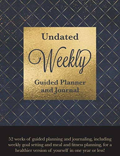 Undated Weekly Guided Planner and Journal: 52 weeks of guided planning and journaling, including weekly goal setting and meal and fitness planning, ... in one year or less! | Navy and Gold Seahorse