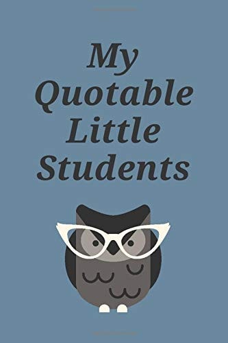 My Quotable Little Students Notebook for Teacher to Write Down the Most Memorable Quotes from Students