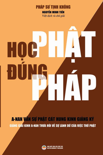 Học Phật Đúng Pháp (bản Mới) Giảng Giải Kinh a-Nan Thưa Hỏi Về Sự lành dữ Của Việc Thờ Phật