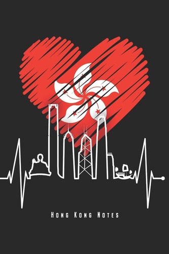 Hong Kong Notes Hong Kong Skyline Notebook Heartbeat Journal Diary Planner (Dot Grid Paper, 120 Pages, 6 X 9 ) Perfect Gift for Save Hong Kong Supporter with Heart China Fan Free Peaceful Protest