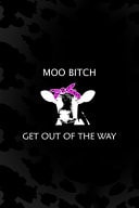Moo Bitch Get Out of the Way Notebook Journal Composition Blank Lined Diary Notepad 120 Pages Paperback Black Animal Print Cow