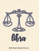 Libra 2020 Dated Weekly Planner Star Signs of the Zodiac Themed Monthly Planning Calendar with Notes; 2 Pages Per Week Spread