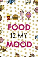 Food Is My Mood Notebook Journal Composition Blank Lined Diary Notepad 120 Pages Paperback Food Stickers Food Lover